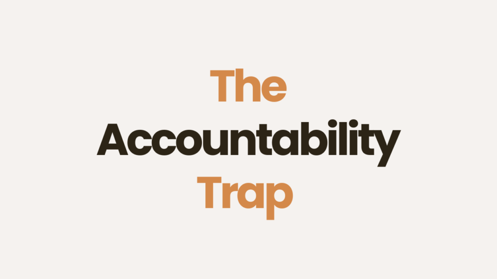 the accountability trap unlocking the missing piece in your career change
