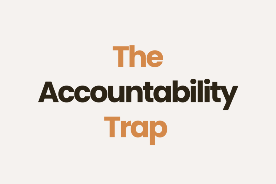 the accountability trap unlocking the missing piece in your career change